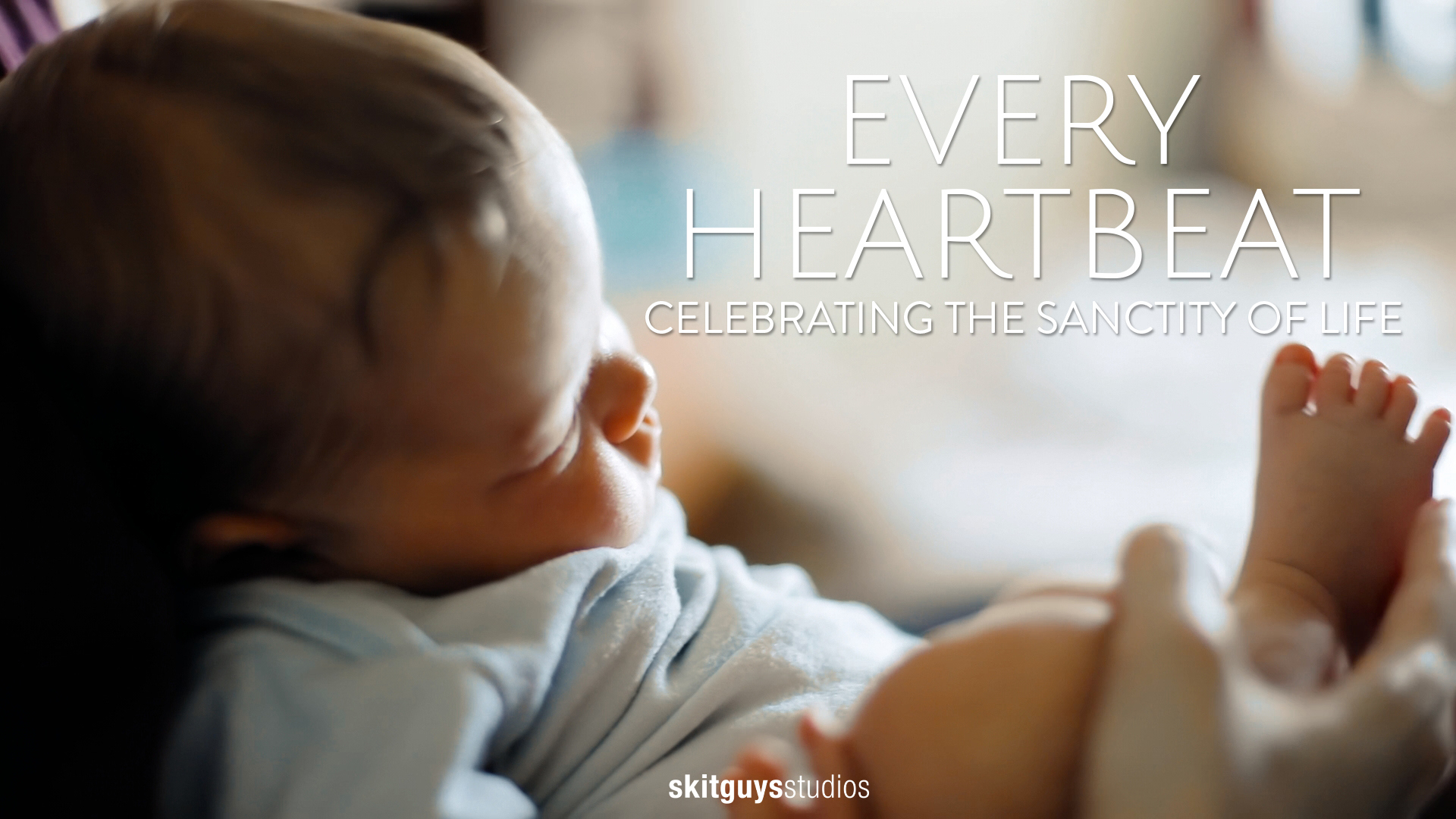 Every Heartbeat Celebrating the Sanctity Of Life