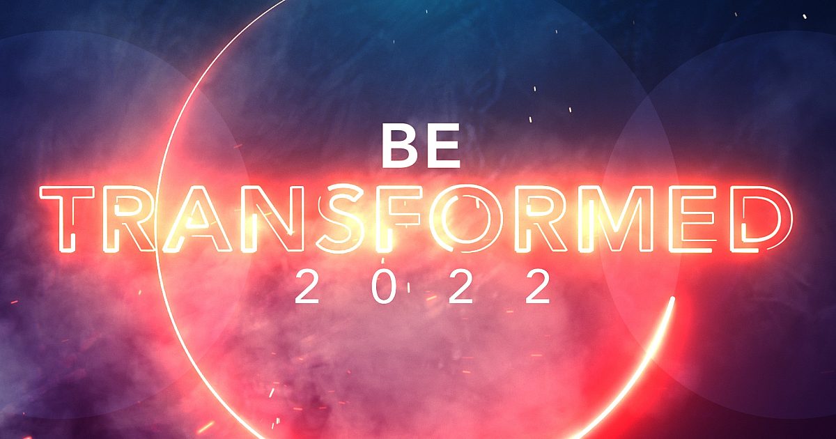 Be Transformed 2022