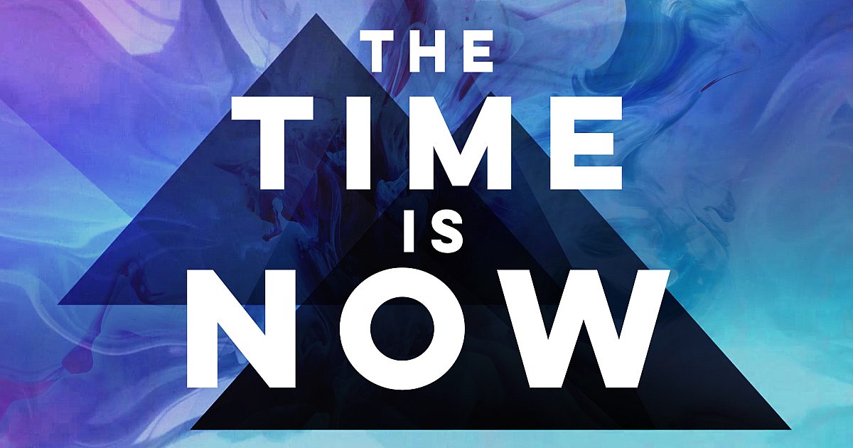 The Time Is Now