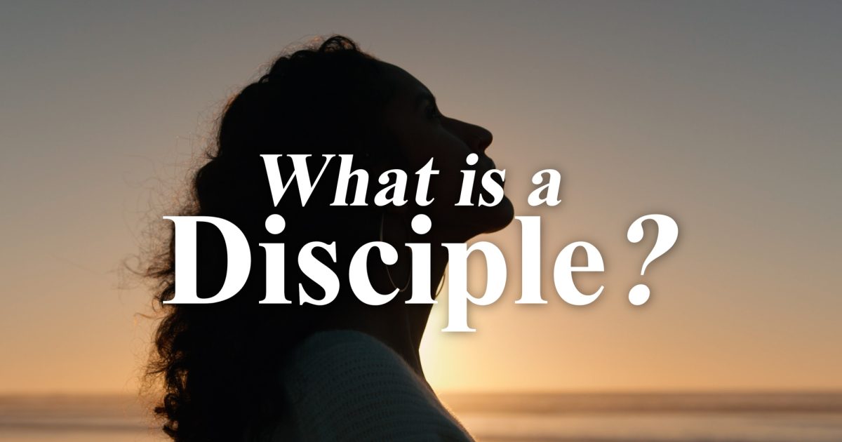 What Is A Disciple?