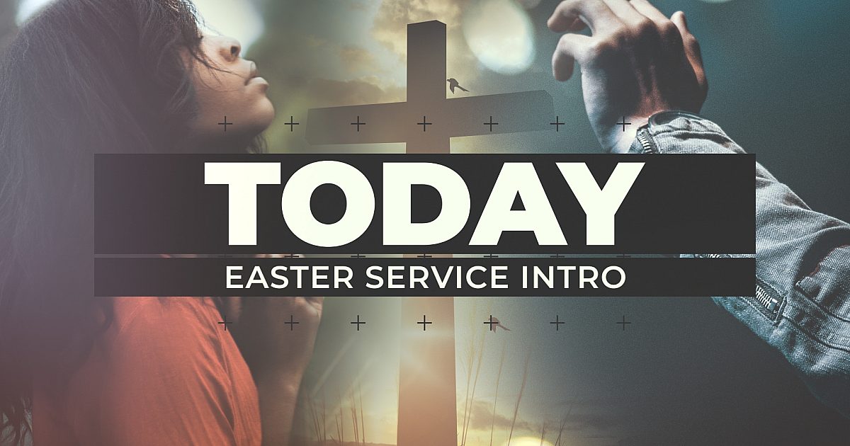 Today (Easter Service Intro)