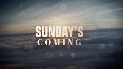 Sunday’s Coming