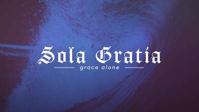 Reformation Sola Gratia