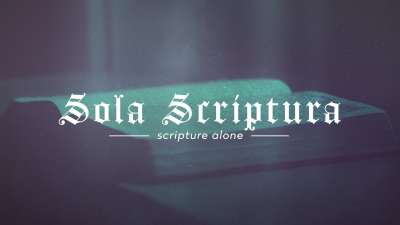 Reformation Sola Scriptura
