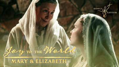 Songs Of The Savior: Joy to the World: Mary and Elizabeth