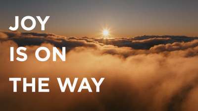 Joy Is On The Way