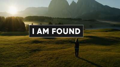I am found