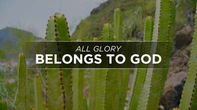 All Glory Belongs to God