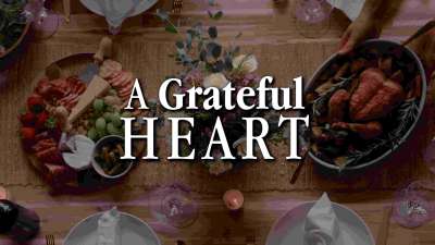 A Grateful Heart (Thanksgiving)