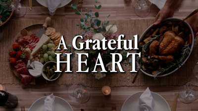 A Grateful Heart (Thanksgiving)