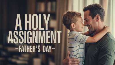 A Holy Assignment - Father's Day