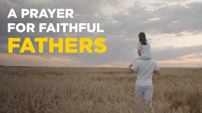 A Prayer For Faithful Fathers