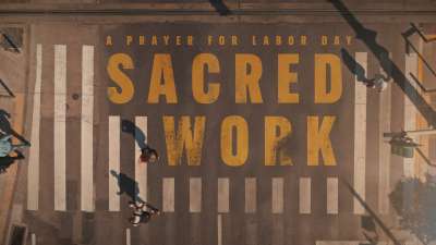 A Prayer For Labor Day: Sacred Work