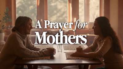 A Prayer for Mothers
