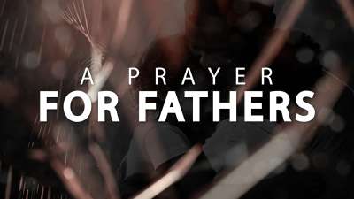 A Prayer For Fathers