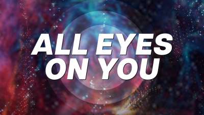 All Eyes On You