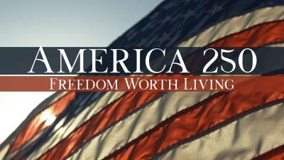 America 250: Freedom Worth Living