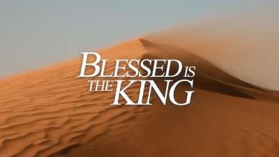 Blessed Is The King (Palm Sunday)