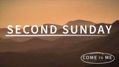 Come To Me: Second Sunday