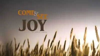 Come And See Joy