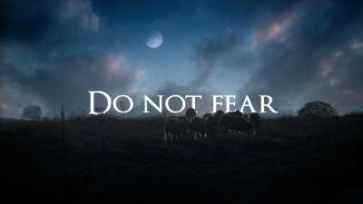 Do Not Fear Isaiah (41: 10)
