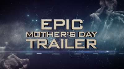 Epic Mother's Day Trailer