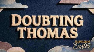 Flannelgraph Easter: Doubting Thomas