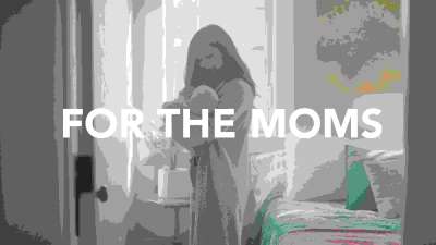 For The Moms