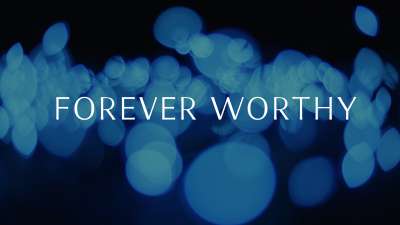 Forever Worthy