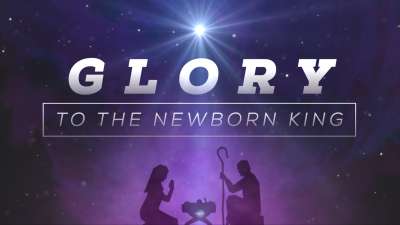 Glory To The Newborn King