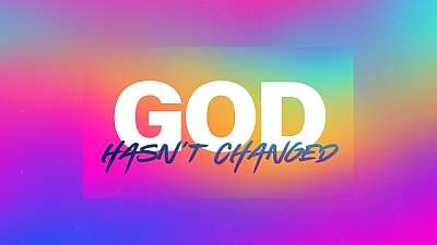 God Hasn't Changed