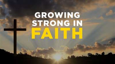 Growing Strong in Faith