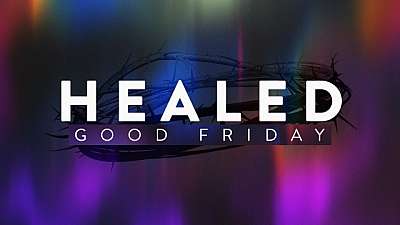 Healed Good Friday