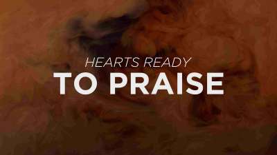 Hearts Ready to Praise