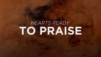 Hearts Ready to Praise