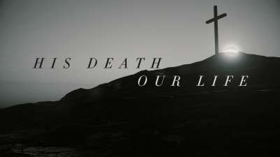 His Death Our Life (Good Friday)
