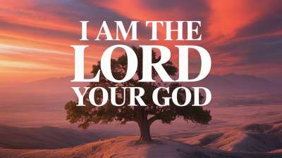 I Am the Lord Your God