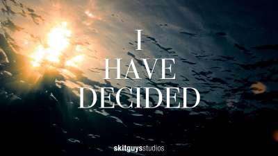 I Have Decided