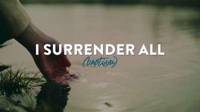 I Surrender All (Baptism)