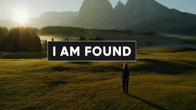 I am found