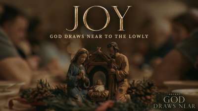 Joy: God Draws Near To The Lowly