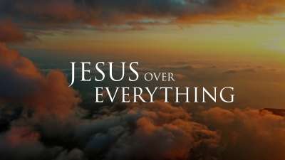 Jesus Over Everything