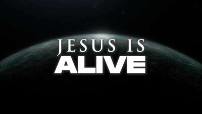 Jesus Is Alive