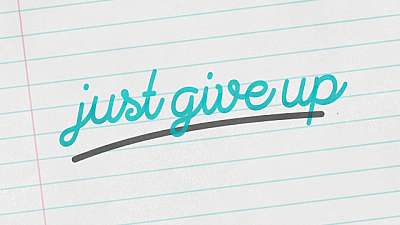 Just Give Up (New Year's)