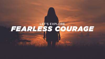 Let's Explore Fearless Courage