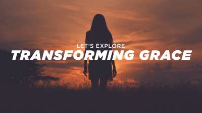 Let's Explore Transforming Grace