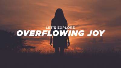 Let's Explore Overflowing Joy