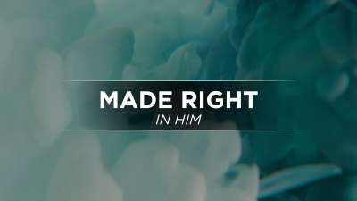 Made Right in Him
