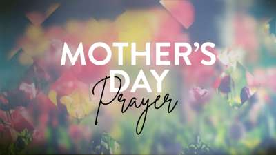 Mother's Day Prayer | Mother's Day Videos For Church