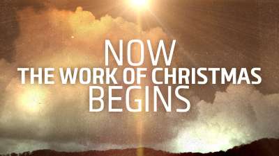 Now The Work Of Christmas Begins